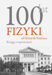 100 lat fizyki od Hożej do Pasteura