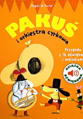 Okładka książki Pakuś i orkiestra cyrkowa Magali Le Huche