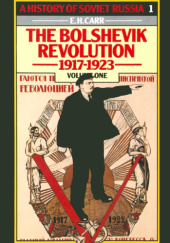 A History of Soviet Russia: The Bolshevik Revolution, 1917-1923, Vol. 1