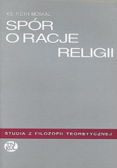 Okładka książki Spór o racje religii Piotr Moskal