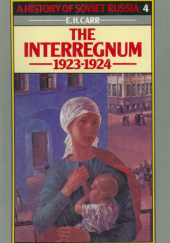 Okładka książki A History of Soviet Russia: The Interregnum, 1923-1924 Edward Carr