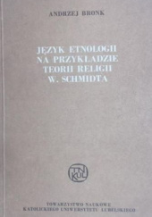 Okładka książki Język etnologii na przykładzie teorii religii W. Schmidta Andrzej Bronk SVD