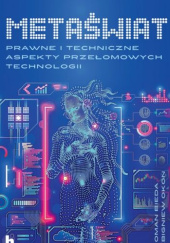 Okładka książki Metaświat. Prawne i techniczne aspekty przełomowych technologii praca zbiorowa
