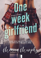 Okładka książki One Week Girlfriend Monica Murphy