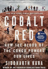 Okładka książki Cobalt Red: How the Blood of the Congo Powers Our Lives Siddharth Kara