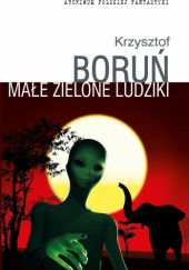 Okładka książki Małe zielone ludziki Krzysztof Boruń