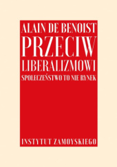 Okładka książki Przeciw Liberalizmowi Alain de Benoist