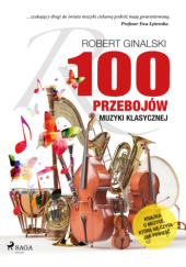 Okładka książki 100 Przebojów muzyki klasycznej Robert Ginalski