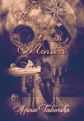 Okładka książki For Those Who Dream Monsters Anna Taborska