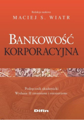 Okładka książki Bankowość korporacyjna Maciej Wiatr