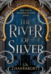 Okładka książki The River of Silver S.A. Chakraborty