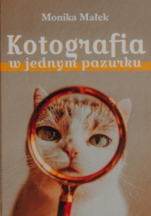 Okładka książki Kotografia w jednym pazurku Monika Małek