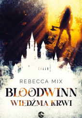 Okładka książki Bloodwinn. Wiedźma krwi Rebecca Mix