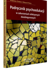 Okładka książki Podręcznik psychoedukacji w chorobie afektywnej dwubiegunowej Francesc Colom, Eduard Vieta