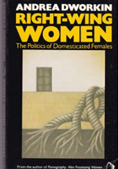Okładka książki Right-Wing Women Andrea Dworkin
