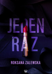 Okładka książki Jeden raz Roksana Zalewska