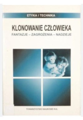 Okładka książki Klonowanie człowieka. Fantazje - zagrożenia - nadzieje Barbara Chyrowicz SSpS