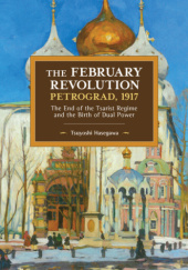 Okładka książki The February Revolution: Petrograd, 1917 Tsuyoshi Hasegawa