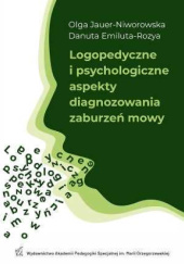 Logopedyczne i psychologiczne aspekty diagnozowania zaburzeń mowy