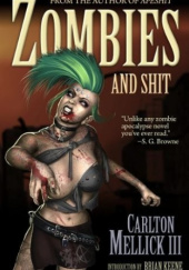 Okładka książki Zombies and Shit Carlton Mellick III