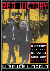 Okładka książki Red Victory: A History of the Russian Civil War, 1918-1921 W. Bruce Lincoln