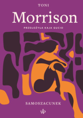 Okładka książki Samoszacunek. Eseje i medytacje Toni Morrison
