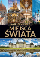 Okładka książki Najpiękniejsze miejsca świata Dawid Lasociński, Paweł Wojtyczka