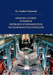 Okładka książki Odnowa liturgii w świetle instrukcji wykonawczych do Sacrosanctum concilium Czesław Krakowiak