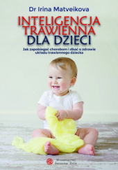 Okładka książki Inteligencja trawienna dla dzieci Irina Matveikowa