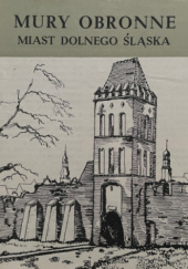 Okładka książki Mury Obronne Miast Dolnego Śląska Mirosław Przyłęcki