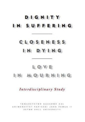 Dignity in suffering, closeness in dying, love in mourning. Interdisciplinary study