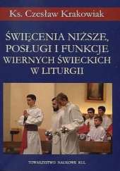 Okładka książki Święcenia niższe, posługi i funkcje wiernych świeckich w liturgii Czesław Krakowiak