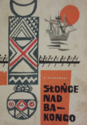 Okładka książki Słońce nad Bakongo Bogusław Sujkowski