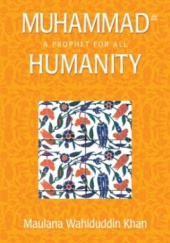 Okładka książki Muhammad: A Prophet for All Humanity Maulana Wahiduddin Khan