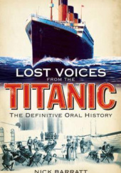 Okładka książki Lost Voices From the Titanic. The Definitive Oral History Nick Barratt