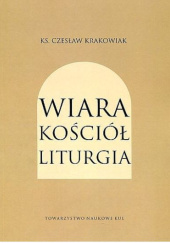 Okładka książki Wiara, kościół, liturgia Czesław Krakowiak