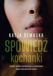 Okładka książki Spowiedź kochanki Katarzyna Dembska
