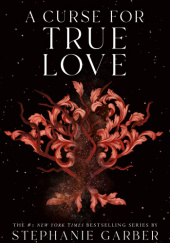 Okładka książki A Curse for True Love Stephanie Garber