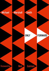 Okładka książki Only Forward Michael Marshall Smith