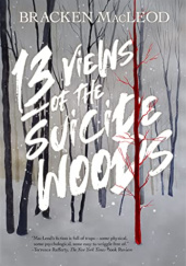 Okładka książki 13 Views of the Suicide Woods Bracken MacLeod