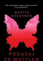 Okładka książki Podążaj za motylem Martta Kaukonen