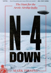 Okładka książki N-4 Down: The Hunt for the Arctic Airship Italia Mark Piesing