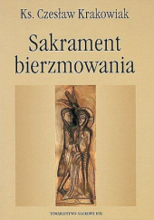 Okładka książki Sakrament bierzmowania Czesław Krakowiak