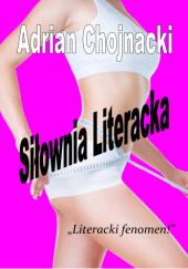 Okładka książki Siłownia Literacka Adrian Chojnacki