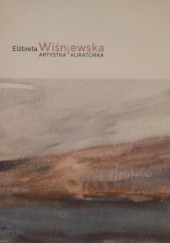 Okładka książki Elżbieta Wiśniewska - artystka i kuratorka Szymon Stenka