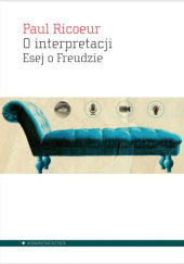 Okładka książki O interpretacji. Esej o Freudzie Paul Ricoeur