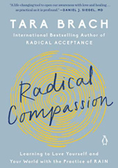 Okładka książki Radical Compassion: Learning to Love Yourself and Your World with the Practice of RAIN Tara Brach