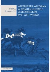 Okładka książki Wizerunek wiedźmy w piśmiennictwie staropolskim XVI i XVII wieku Sabina Kowalczyk