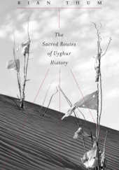 Okładka książki The Sacred Routes of Uyghur History Rian Thum
