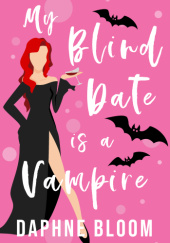 Okładka książki My Blind Date is a Vampire Daphne Bloom